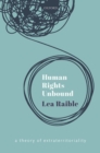 Human Rights Unbound : A Theory of Extraterritoriality - eBook
