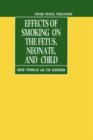 Effects of Smoking on the Fetus, Neonate and Child - Book