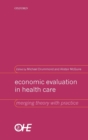 Economic Evaluation in Health Care : Merging theory with practice - Book