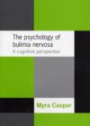 The Psychology of Bulimia Nervosa : A Cognitive Perspective - Book
