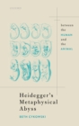 Heidegger's Metaphysical Abyss : Between the Human and the Animal - eBook