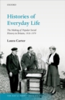 Histories of Everyday Life : The Making of Popular Social History in Britain, 1918-1979 - eBook