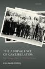 The Ambivalence of Gay Liberation : Male Homosexual Politics in 1970s West Germany - eBook