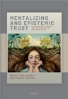Mentalizing and Epistemic Trust : The work of Peter Fonagy and colleagues at the Anna Freud Centre - eBook