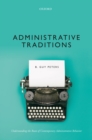 Administrative Traditions : Understanding the Roots of Contemporary Administrative Behavior - eBook