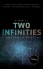 A Tale of Two Infinities : Gravitational Waves and the Quantum Origin of the Universe's Biggest Mysteries - eBook