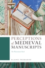 Perceptions of Medieval Manuscripts : The Phenomenal Book - eBook