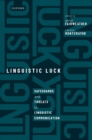 Linguistic Luck : Safeguards and threats to linguistic communication - eBook