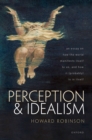 Perception and Idealism : An Essay on How the World Manifests Itself to Us, and How It (Probably) Is in Itself - eBook