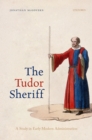 The Tudor Sheriff : A Study in Early Modern Administration - eBook