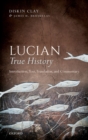 Lucian, True History : Introduction, Text, Translation, and Commentary - eBook