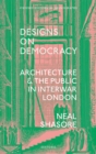 Designs on Democracy : Architecture and the Public in Interwar London - eBook