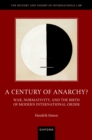 A Century of Anarchy? : War, Normativity, and the Birth of Modern International Order - eBook