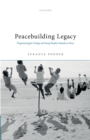 Peacebuilding Legacy : Programming for Change and Young People's Attitudes to Peace - eBook