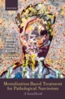 Mentalization-Based Treatment for Pathological Narcissism : A Handbook - eBook