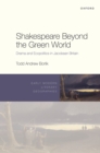 Shakespeare Beyond the Green World : Drama and Ecopolitics in Jacobean Britain - eBook