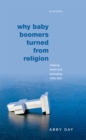 Why Baby Boomers Turned from Religion : Shaping Belief and Belonging, 1945-2021 - eBook
