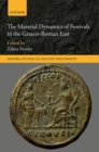 The Material Dynamics of Festivals in the Graeco-Roman East - eBook