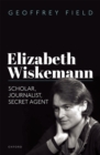 Elizabeth Wiskemann : Scholar, Journalist, Secret Agent - eBook