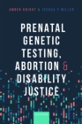 Prenatal Genetic Testing, Abortion, and Disability Justice - eBook