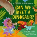 Evie and Dr Dino: Can We Meet a Dinosaur? - Book