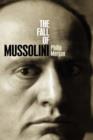 The Fall of Mussolini : Italy, the Italians, and the Second World War - Book