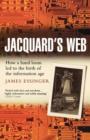Jacquard's Web : How a hand-loom led to the birth of the information age - Book