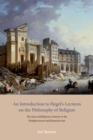 An Introduction to Hegel's Lectures on the Philosophy of Religion : The Issue of Religious Content in the Enlightenment and Romanticism - Book