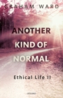 Another Kind of Normal : Ethical Life II - Book
