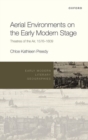 Aerial Environments on the Early Modern Stage : Theatres of the Air, 1576-1609 - Book