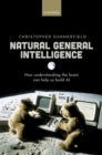 Natural General Intelligence : How understanding the brain can help us build AI - Book