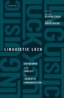 Linguistic Luck : Safeguards and threats to linguistic communication - Book