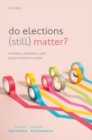 Do Elections (Still) Matter? : Mandates, Institutions, and Policies in Western Europe - Book