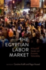 The Egyptian Labor Market : A Focus on Gender and Economic Vulnerability - Book