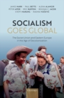 Socialism Goes Global : The Soviet Union and Eastern Europe in the Age of Decolonisation - Book
