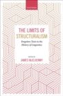 The Limits of Structuralism : Forgotten Texts in the History of Modern Linguistics - Book