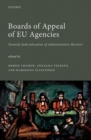 Boards of Appeal of EU Agencies : Towards Judicialization of Administrative Review? - Book