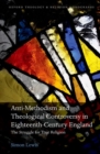 Anti-Methodism and Theological Controversy in Eighteenth-Century England : The Struggle for True Religion - Book