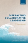 Diffracting Collaborative Leadership : A Pragmatist Project - Book