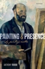 Painting and Presence : Why Paintings Matter - Book