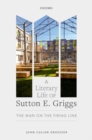 A Literary Life of Sutton E. Griggs : The Man on the Firing Line - Book