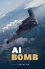 AI and the Bomb : Nuclear Strategy and Risk in the Digital Age - Book