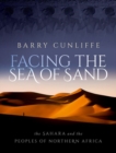 Facing the Sea of Sand : The Sahara and the Peoples of Northern Africa - Book
