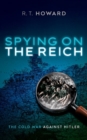 Spying on the Reich : The Cold War Against Hitler - Book