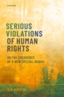 Serious Violations of Human Rights : On the Emergence of a New Special Regime - Book