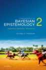 Fundamentals of Bayesian Epistemology 2 : Arguments, Challenges, Alternatives - Book