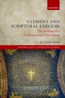 Clement and Scriptural Exegesis : The Making of a Commentarial Theologian - Book