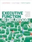 Executive Function in Childhood : Development, Individual Differences, and Real-Life Importance - Book