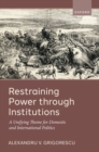 Restraining Power through Institutions : A Unifying Theme for Domestic and International Politics - Book