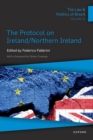 The Law & Politics of Brexit: Volume IV : The Protocol on Ireland / Northern Ireland - Book